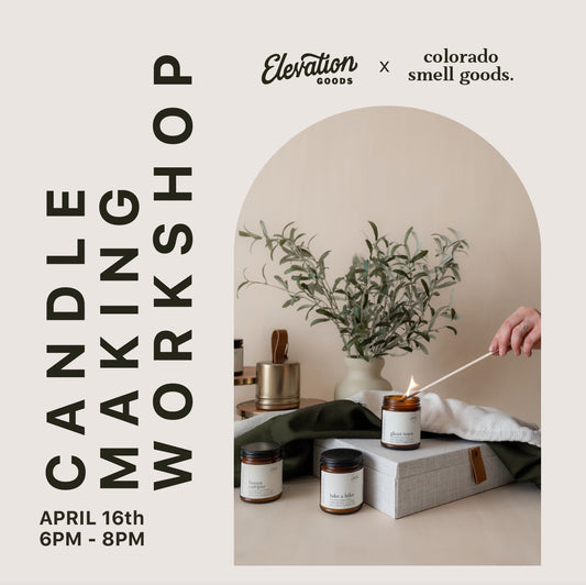 APRIL 16th - Candle Making Workshop with Colorado Smell Goods