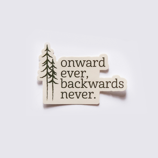 Onward Ever, Backwards Never Sticker