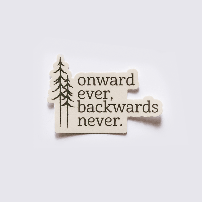 Onward Ever, Backwards Never Sticker โ Elevation Goods