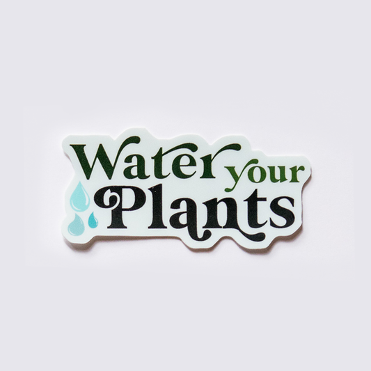 Water Your Plants Sticker